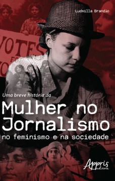 Uma breve história da mulher no jornalismo no feminismo e na sociedade