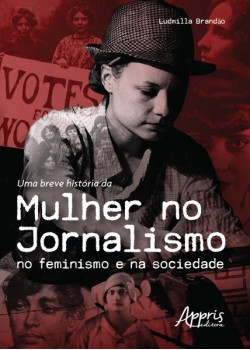 Uma breve história da mulher no jornalismo no feminismo e na sociedade