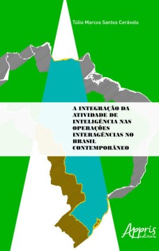 A integração da atividade de inteligência nas operações interagências no Brasil contemporâneo