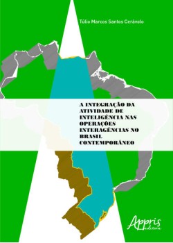 A integração da atividade de inteligência nas operações interagências no Brasil contemporâneo