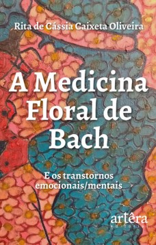 A medicina floral de bach e os transtornos emocionais / mentais