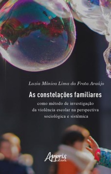 As constelações familiares como método de investigação da violência escolar na perspectiva sociológica e sistêmica