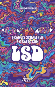 Francis schaeffer e o salto com lsd