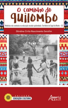 O caminho do quilombo: histórias não contadas na educação escolar quilombola: território do sapê do norte – es