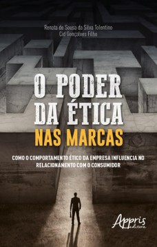 O poder da ética nas marcas: como o comportamento ético da empresa influencia no relacionamento com o consumidor