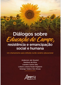 Diálogos sobre educação do campo, resistência e emancipação social e humana: um chamamento para reflexão no/do cenário educacional