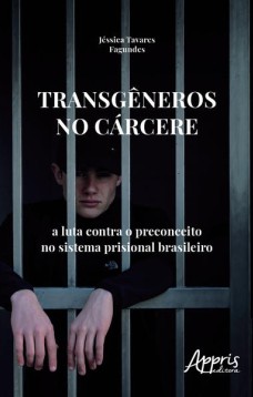 Transgêneros no cárcere: a luta contra o preconceito no sistema prisional brasileiro