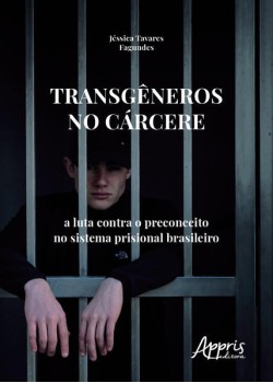 Transgêneros no cárcere: a luta contra o preconceito no sistema prisional brasileiro