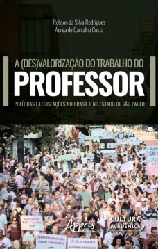 A (des)valorização do trabalho do professor: e legislações no Brasil e no estado de são paulo