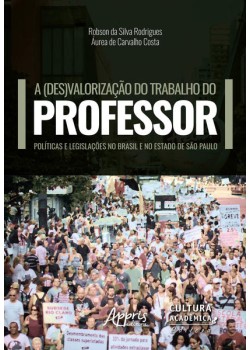 A (des)valorização do trabalho do professor: e legislações no Brasil e no estado de são paulo