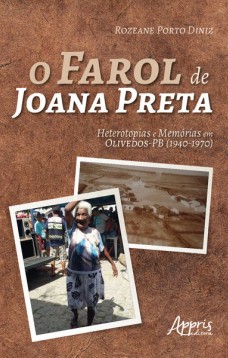 O farol de joana preta: heterotopias e memórias em olivedos-pb (1940-1970)