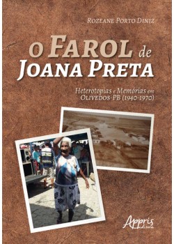 O farol de joana preta: heterotopias e memórias em olivedos-pb (1940-1970)