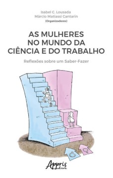 As mulheres no mundo da ciência e do trabalho: reflexões sobre um saber-fazer