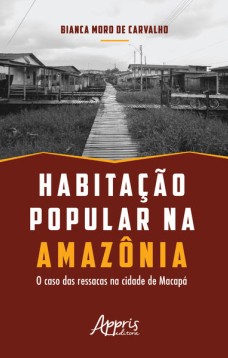 Habitação popular na amazônia: o caso das ressacas na cidade de macapá