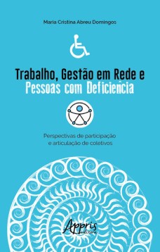 Trabalho, gestão em rede e pessoas com deficiência: perspectivas de participação e articulação de coletivos