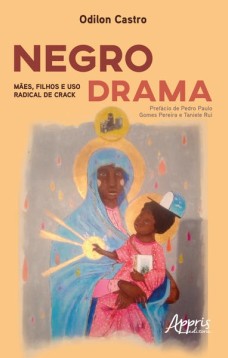 Negro drama: mães, filhos e uso radical de crack