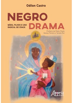 Negro drama: mães, filhos e uso radical de crack