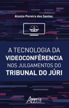 A tecnologia da videoconfêrencia nos julgamentos do tribunal do júri