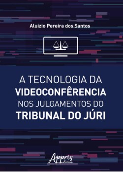 A tecnologia da videoconfêrencia nos julgamentos do tribunal do júri