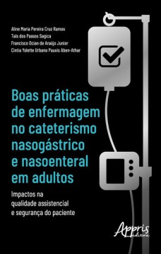 Boas práticas de enfermagem no cateterismo nasogástrico e nasoenteral em adultos