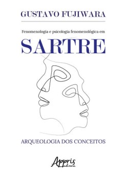 Fenomenologia e psicologia fenomenológica em sartre: arqueologia dos conceitos