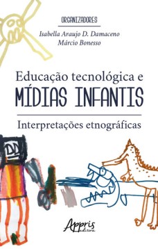 Educação tecnológica e mídias infantis: interpretações etnográficas