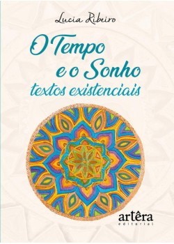 O tempo e o sonho: textos existenciais