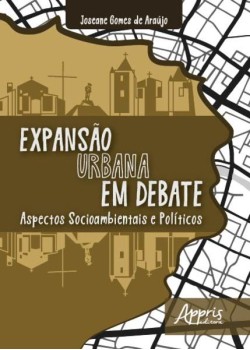 Expansào urbana em debate: aspectos socioambientais e políticos