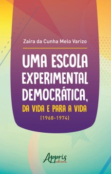 Uma escola experimental democrática, da vida e para a vida (1968-1974)