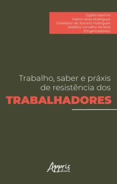 Trabalho, Saber e Práxis de Resistência dos Trabalhadores