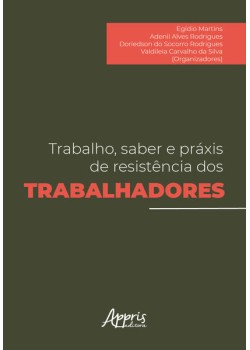 Trabalho, Saber e Práxis de Resistência dos Trabalhadores