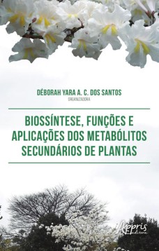 Biossíntese, funções e aplicações dos metabólitos secundários de plantas