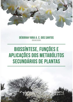 Biossíntese, funções e aplicações dos metabólitos secundários de plantas