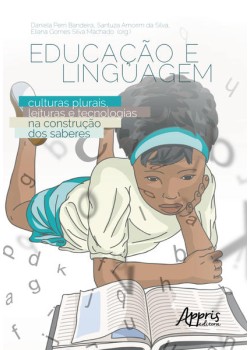 Educação e linguagem: culturas plurais, leituras e tecnologias na construção dos saberes