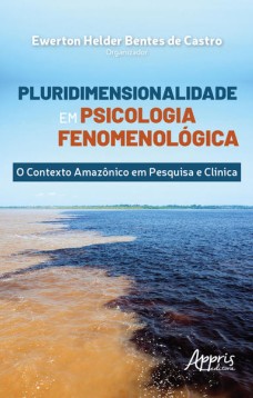 Pluridimensionalidade em psicologia fenomenológica: o contexto amazônico em pesquisa e clínica