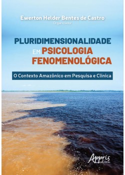 Pluridimensionalidade em psicologia fenomenológica: o contexto amazônico em pesquisa e clínica