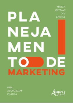 Planejamento de marketing: uma abordagem prática