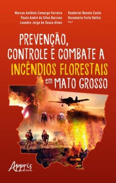 Prevenção, controle e combate a incêndios florestais em Mato Grosso