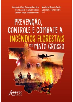 Prevenção, controle e combate a incêndios florestais em Mato Grosso