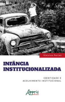 Infância institucionalizada: identidade e acolhimento institucional