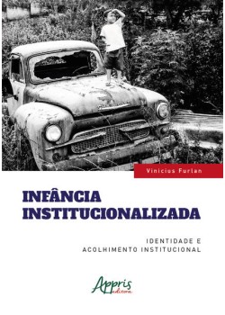 Infância institucionalizada: identidade e acolhimento institucional