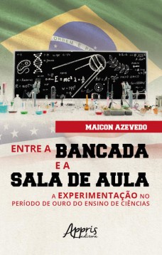 Entre a bancada e a sala de aula: a experimentação no período de ouro do ensino de ciências