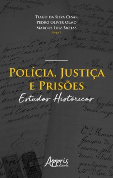 Polícia, justiça e prisões: estudos históricos