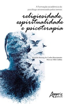 A formação acadêmica do psicólogo atravessada pelos temas: religiosidade, espiritualidade e psicoterapia