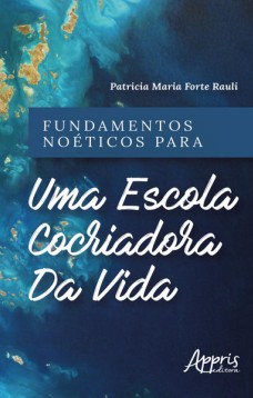 Fundamentos noéticos para uma escola cocriadora da vida