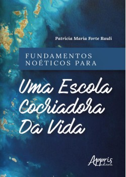 Fundamentos noéticos para uma escola cocriadora da vida