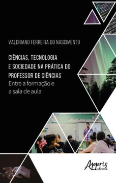 Ciências, tecnologia e sociedade na prática do professor de ciências: entre a formação e a sala de aula