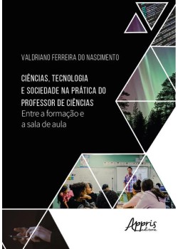 Ciências, tecnologia e sociedade na prática do professor de ciências: entre a formação e a sala de aula