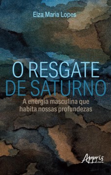 O resgate de saturno: a energia masculina que habita nossas profundezas