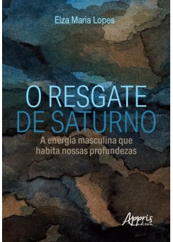 O resgate de saturno: a energia masculina que habita nossas profundezas